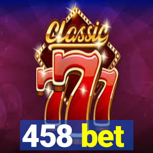 458 bet